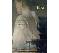 Elsa: a historical novel about love, survival, and making choices in a Canadian mining town