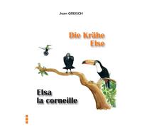 Elsa la Corneille / Die Krähe Else Édition bilingue français-allemand - Jean Greisch - Ipagine - broché - Méthode de langue