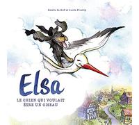 Elsa : Le chien qui voulait être un oiseau
