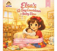 Elsa Learns & Grow: Elsa’s 12-Day Countdown to Baby Elmo: 12 Days of Learning, Laughter & Love