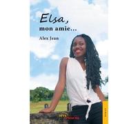 Elsa, mon amie - Alex Jean - Jets D'encre - broché - Roman