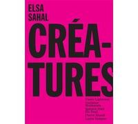 Elsa Sahal. Créatures François Aubart (Auteur), Béatrice Didier (Auteur), Magali Le Mens (Auteur)