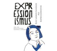 Else Lasker-Schüler als Expressionistin: Expressionismus 21