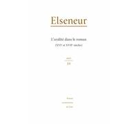 Elseneur N° 32/2017 - L'oralité Dans Le Roman (Xvie Et Xviie Siècles)