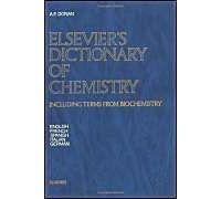 Elsevier's Dictionary Of Chemistry: Including Terms From Biochemistry