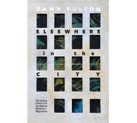 Elsewhere in the City: The Urban Poetics of Caribbean Women's Migration