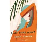 Elsey Come Home Susan Conley (Auteur)