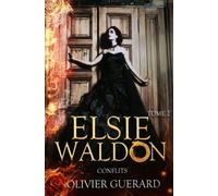 Elsie Waldon: T.2 - Conflits