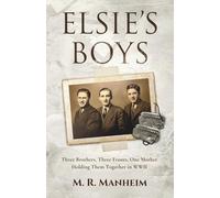 Elsie's Boys: Three Brothers, Three Fronts, One Mother Holding Them Together in WWII
