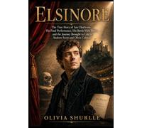 ELSINORE: The True Story of Ian Charleson, His Final Performance, His Battle With Illness, and the Journey Brought to Life by Andrew Scott and Olivia Colman