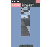 Elster: Passions, raisons et délibération