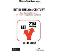 Elt in the 21st century Ten critical essays in the Senegalese Context - Mamadou Kandji - L'harmattan - broché - Essai