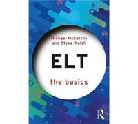 ELT The Basics by Walsh & Steve Newcastle University & UK Walsh Steve Newcastle University UK (Auteur)