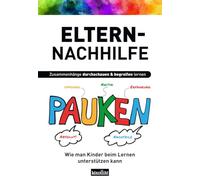 Eltern-Nachhilfe: Wie man Kinder beim Lernen unterstützen kann