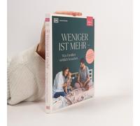 Eltern-Ratgeber. Weniger Ist Mehr - Was Familien Wirklich Brauchen