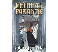 Elthea's Paradox: 3 (The Story Of Elthea's Realm)