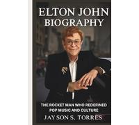 ELTON JOHN BIOGRAPHY: The Rocket Man Who Redefined Pop Music and Culture