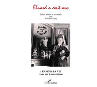 Eluard à Cent Ans Les Mots la Vie revue sur le surréalisme - Chantal Guedj - L'harmattan - broché - Livre