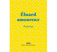 Eluard amoureux: Poèmes