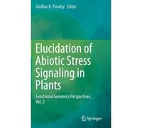 Elucidation Of Abiotic Stress Signaling In Plants