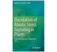 Elucidation Of Abiotic Stress Signaling In Plants