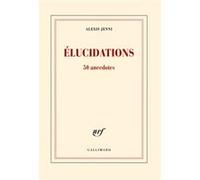 Alexis Jenni – Élucidations – 50 anecdotes – Essai, broché