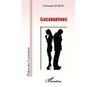 Elucubrations - Christophe Bureau - L'harmattan - broché - Théâtre