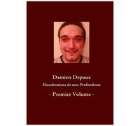 Elucubrations De Mes Profondeurs - Tome 1