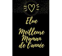 ELUE MEILLEURE MAMAN DE L'ANNEE: Carnet de notes moderne double page (lignes et espaces encadrés)