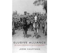 Elusive Alliance: The German Occupation Of Poland In World War I (Hardcover) Jesse Kauffman, (Auteur)