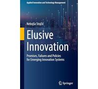 Elusive Innovation: Promises, Failures and Policies for Emerging Innovation Systems
