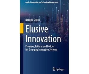 Elusive Innovation: Promises, Failures and Policies for Emerging Innovation Systems
