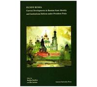 Elusive Russia: Current Developments In Russian State Identity And Institutional Reform Under President Putin