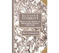 Elusive Stability, Studies in Monetary and Financial History Barry Eichengreen (Auteur)