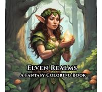 Elven Realms: A Fantasy Coloring Book: Magical Elf Illustrations for Relaxation, Stress Relief, and Creative Fantasy Coloring