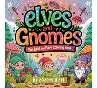 Elves And Gnomes Fun Bold and Easy Coloring Book: Magical Forest Coloring Pages Designs | Stress-Free Simple Scenes | Enchanted Forest & Whimsical Art | Relaxation & Creative Fun for All Ages
