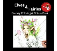 Elves & Fairies - Fantasy Coloring and Picture Book: Coloring Book for Adults and Teens | 40 soft grayscale coloring pages + 20 colorful rendered reference images | 8.5x8.5 inch