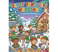 Elves' Fantastic Workshop: 16 Easy and Hard Festive Designs to Color | Perfect Activity Book for Boys and Girls and Even Adults