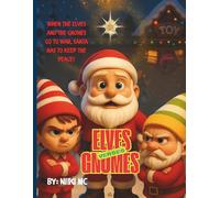 Elves verses Gnomes: When the elves and the gnomes go to war, Santa has to keep the peace!