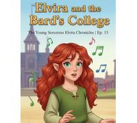 Elvira and the Bard's College: The Young Sorceress Elvira Chronicles | Ep. 15