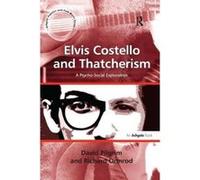 Elvis Costello and Thatcherism: A Psycho-Social Exploration. by David Pilgrim, Richard Ormrod (Ashgate Popular and Folk Music) - [Version Originale] Inconnu (Auteur)