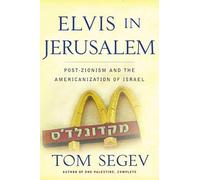 Elvis in Jerusalem: Post Zionism and the Americanization of Israel