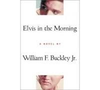 Elvis in the Morning William F. Buckley (Auteur)