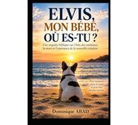 Elvis Mon Bébé où es-tu ?: Une enquête biblique sur l'âme des animaux, la mort et l'espérance de la nouvelle création