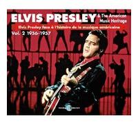 Elvis Presley & The American Music Héritage 1956-1957