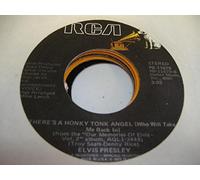 ELVIS PRESLEY - ELVIS PRESLEY 45 RPM There's a Honkey Tonk Angel (Who Will Take Me Back In) / I Got a Feelin' In My Body