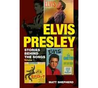 Elvis Presley : stories behind the songs by Matt Shepherd (Paperback)
