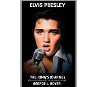 Elvis Presley: The King's Journey