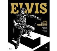 Elvis Presley: Une folle amérique