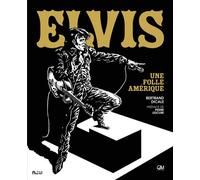 Elvis Presley - Une folle Amérique - Bertrand Dicale - Gm - broché - Essai